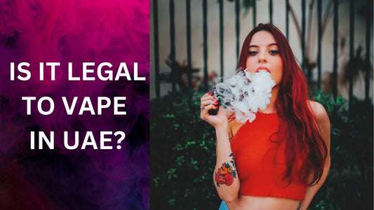 IS IT LEGAL TO VAPE IN UAE? - Puff Dady VAPE SHOP